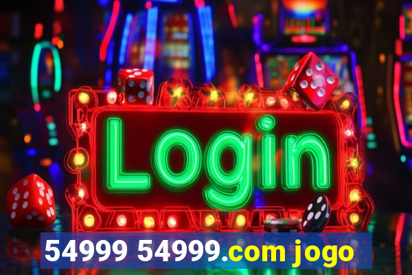 54999 54999.com jogo